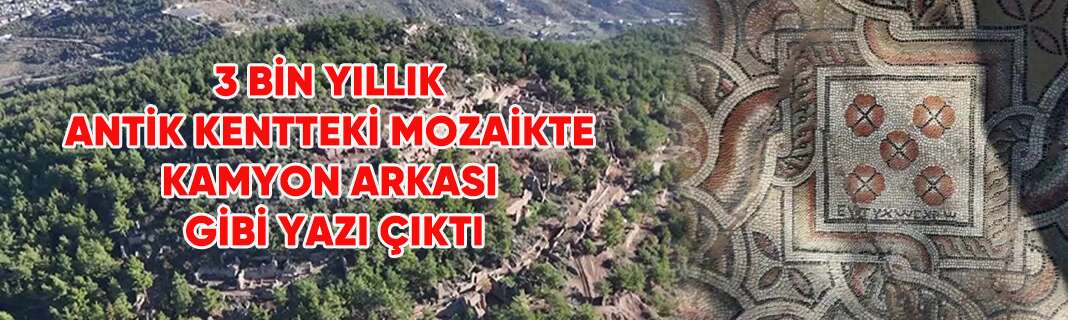 3 bin yıllık antik kentteki mozaikte, kamyon arkası gibi yazı çıktı