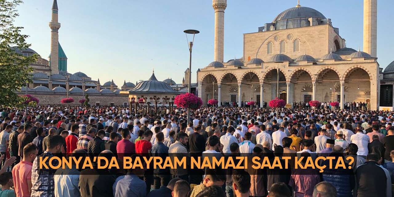 Konya’da bayram namazı saat kaçta 2026? Diyanet açıkladı