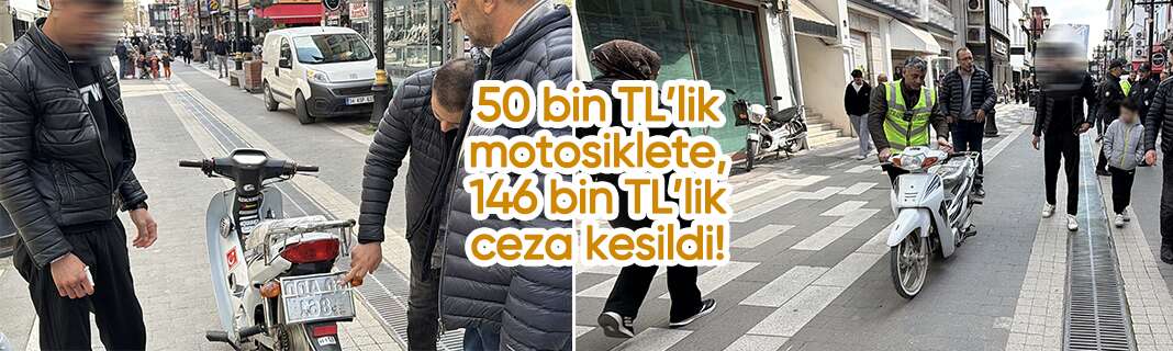 50 bin TL’lik motosiklete, 146 bin TL’lik ceza kesildi