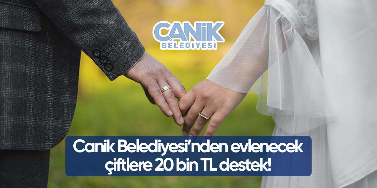 Canik Belediyesi’nden evlenecek çiftlere 20 bin TL destek! İşte başvuru adresi