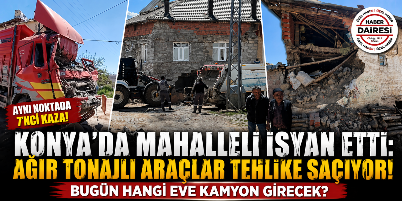 Konya’da bir mahalle, “Bugün hangi eve kamyon girecek?” korkusuyla yaşıyor