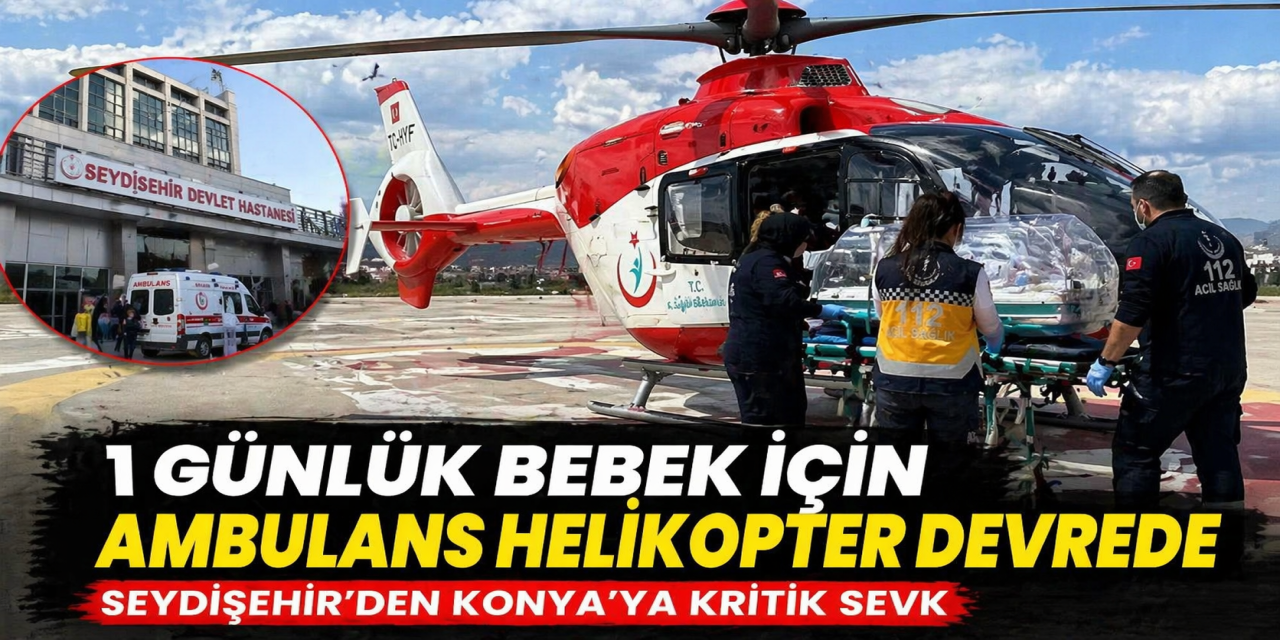 Konya’da 1 günlük bebek için zamanla yarış! Ambulans helikopter havalandı