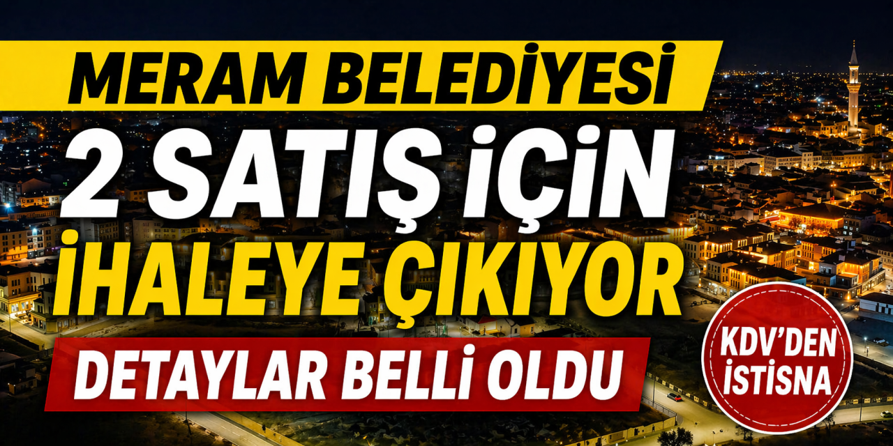 Meram Belediyesi şehrin kalbinde 2 yeri satışa çıkardı