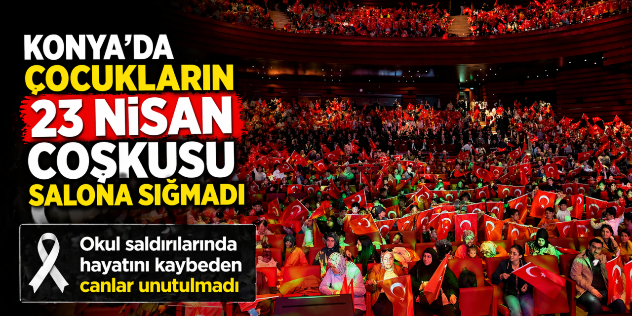 Konya’da 23 Nisan coşkusu salona sığmadı