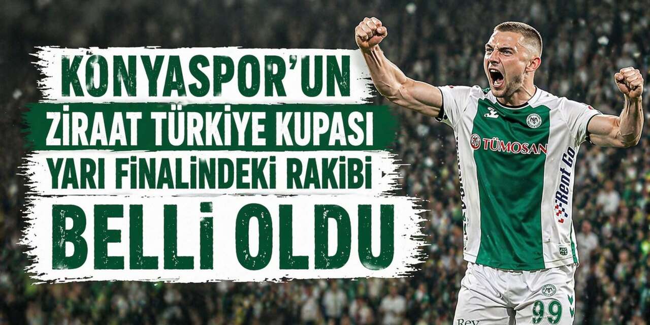 Konyaspor’un Türkiye Kupası yarı finalindeki rakibi belli oldu