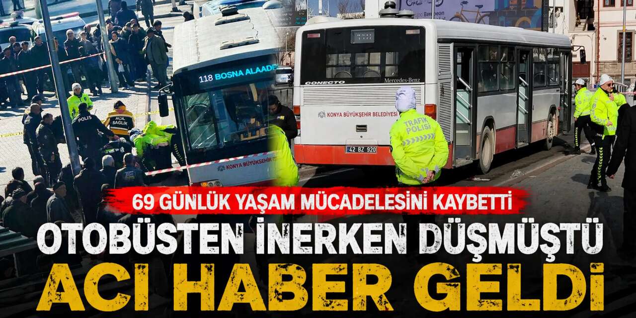 Konya’da otobüsten inerken düşen Gülüzar Dinçer 69 gün sonra hayatını kaybetti