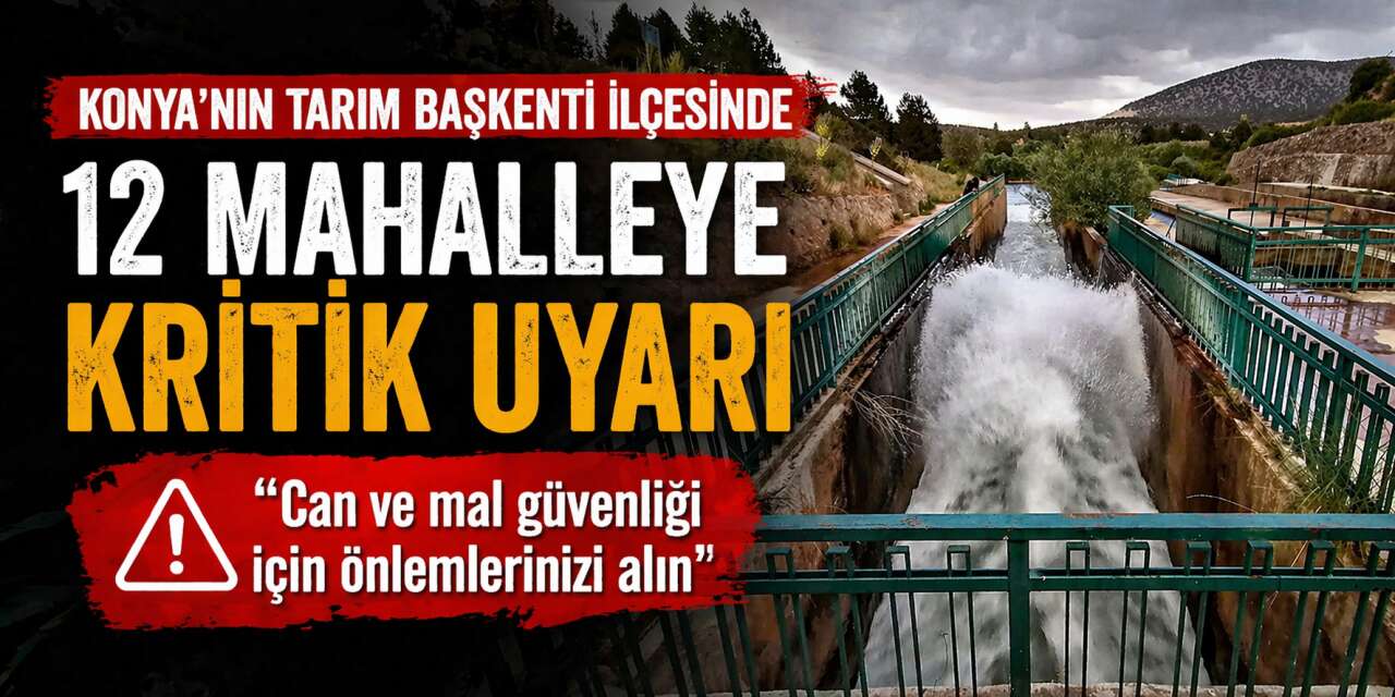 Konya’da bir ilçeye alarm verildi! Barajdan kanallara su bırakılıyor