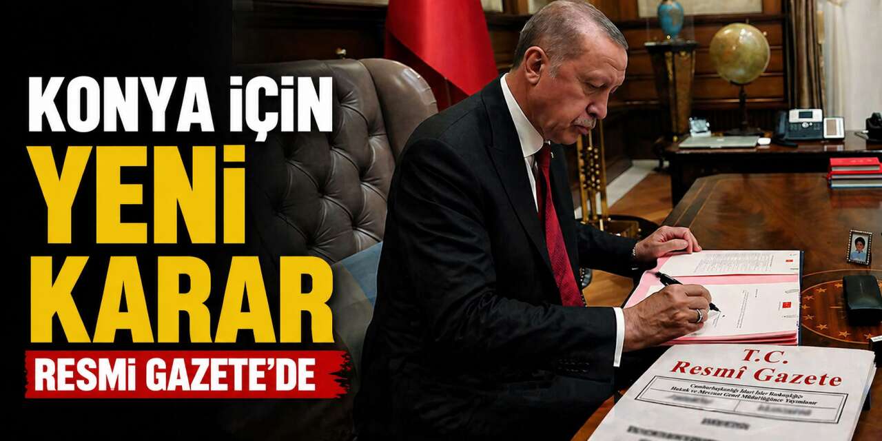 Cumhurbaşkanlığı’ndan Konya için yeni karar! Özellikle bir ilçe seçildi