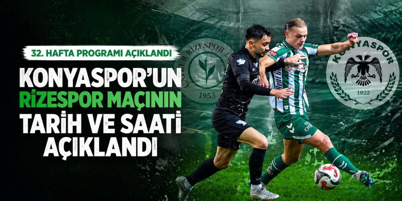 Konyaspor’un 32. hafta Rizespor maçının tarih ve saati açıklandı