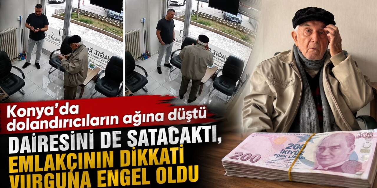 Konya’da emlakçının dikkati, milyonluk vurgun oyununu bozdu