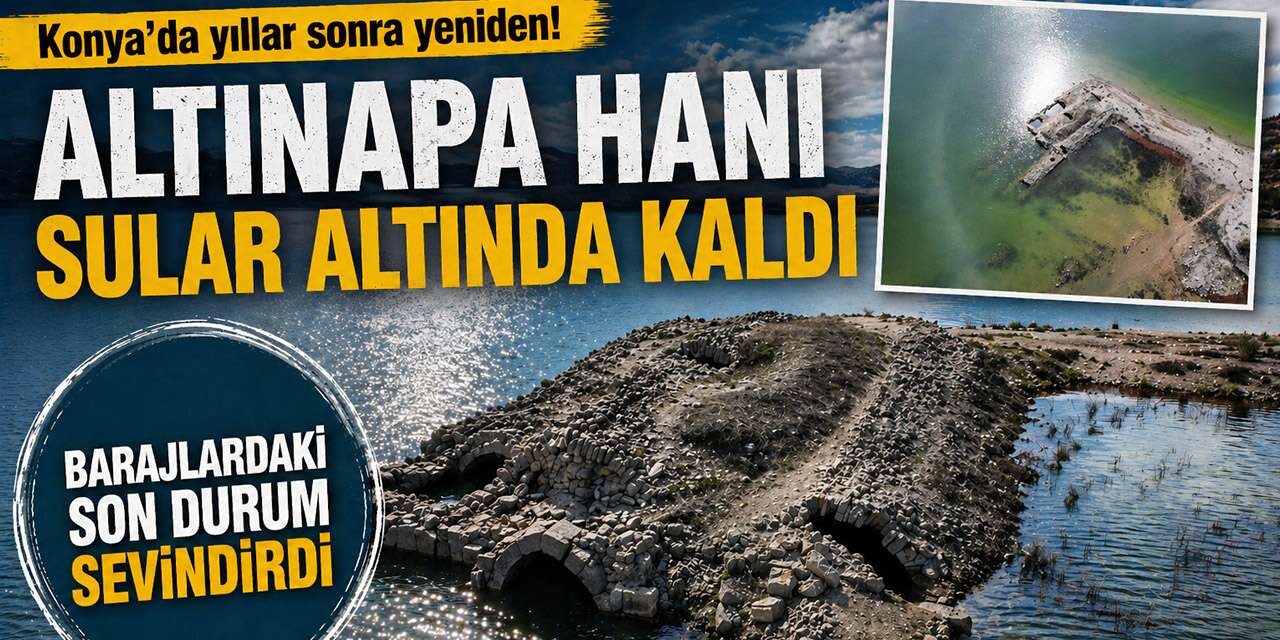 Konya’da yıllar sonra yeniden! Altınapa Hanı sular altında kaldı