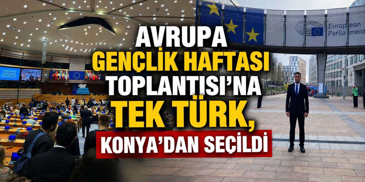 Avrupa Gençlik Haftası Toplantısı'na tek Türk, Konya’dan seçildi