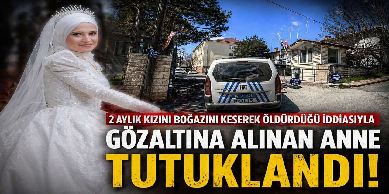 2 aylık bebeğin ölümünde anne hakkında ilk karar verildi