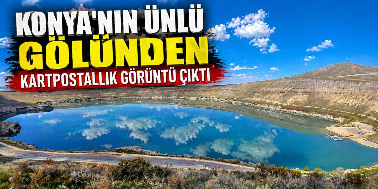 Konya’da gökyüzü suya düştü, gören hayran kaldı