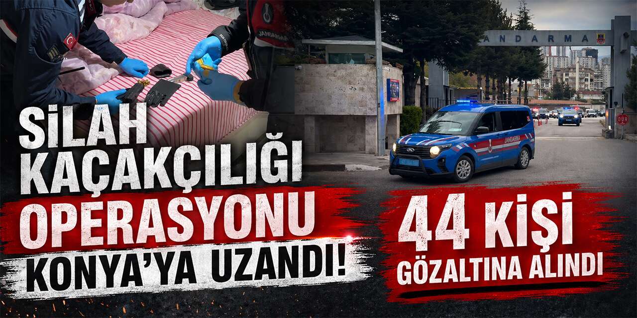 Silah kaçakçılığı operasyonu Konya’ya uzandı! 44 gözaltı