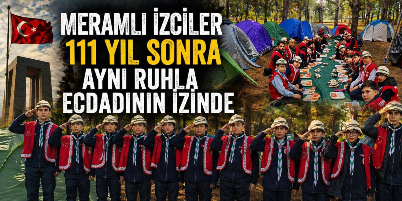 Meramlı izciler 111 yıl sonra Çanakkale’de 57. Alayın izinden yürüdü