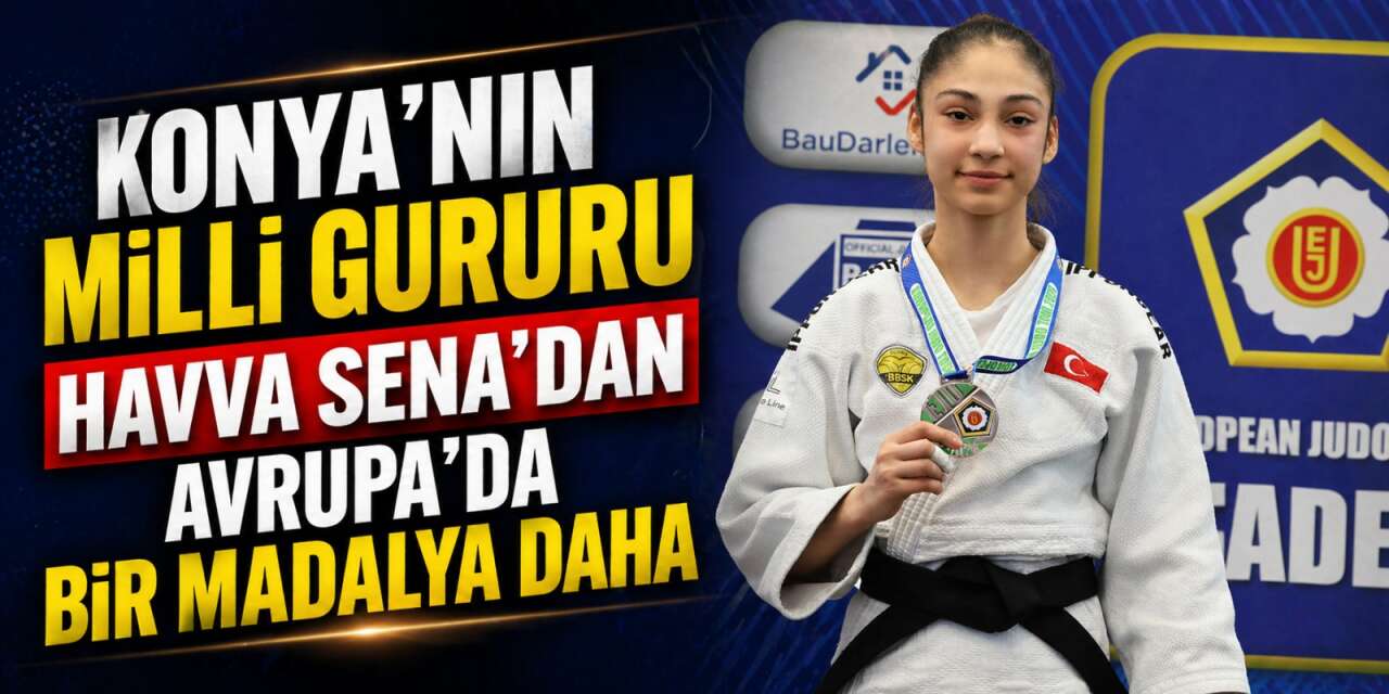 Konya’nın milli gururu Havva Sena’dan Avrupa’da bir madalya daha