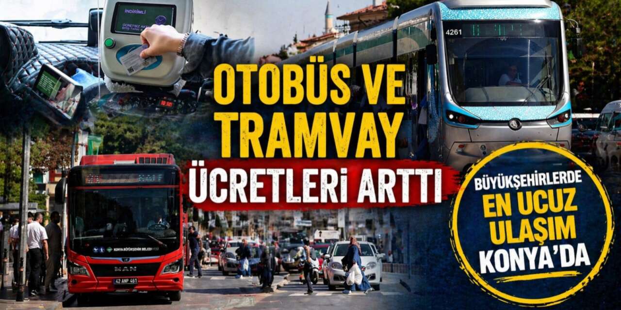 Konya’da toplu taşıma zamlandı! Tam bilet 29 TL oldu