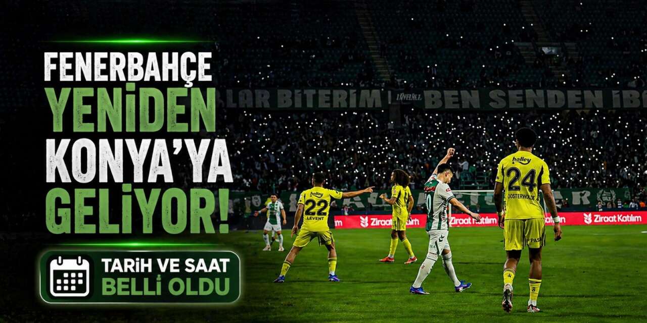 Konyaspor - Fenerbahçe maçının tarih ve saati açıklandı