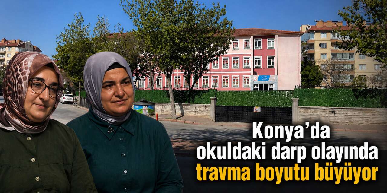 Konya’daki okulda veli şiddeti iddiasında yeni detaylar çıktı