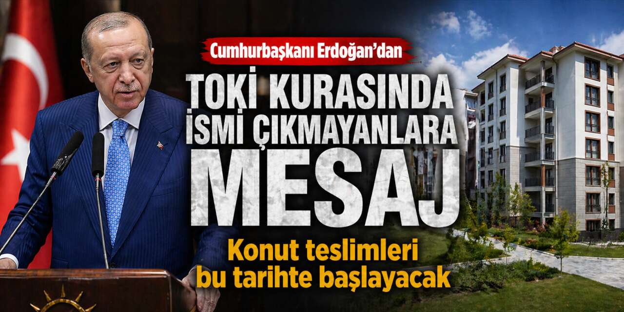 Cumhurbaşkanı Erdoğan TOKİ kurasında adı çıkmayanlara mesajı verdi