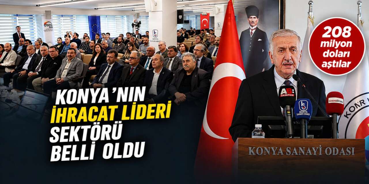 Konya’nın ihracat lideri otomotivciler oldu