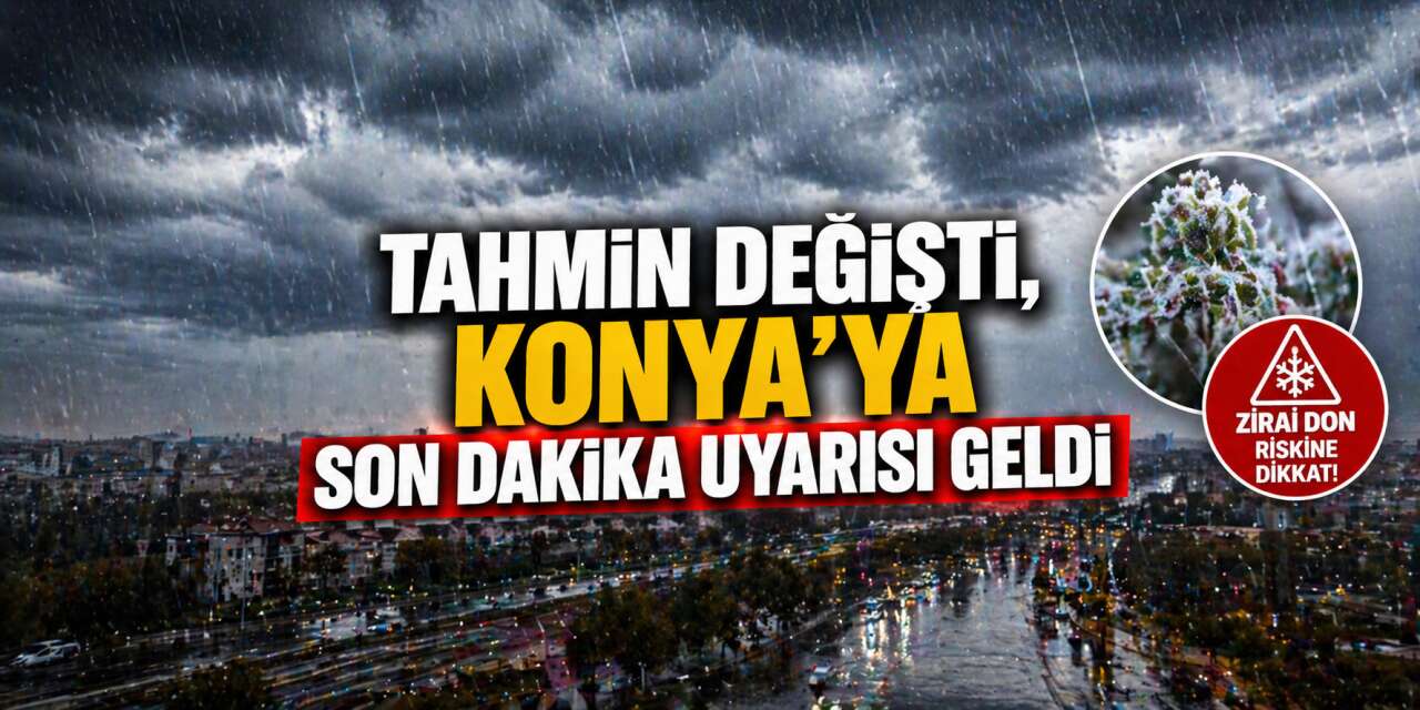 Meteoroloji tahminleri değiştirdi! Konya'ya hem soğuk hem yağış geliyor