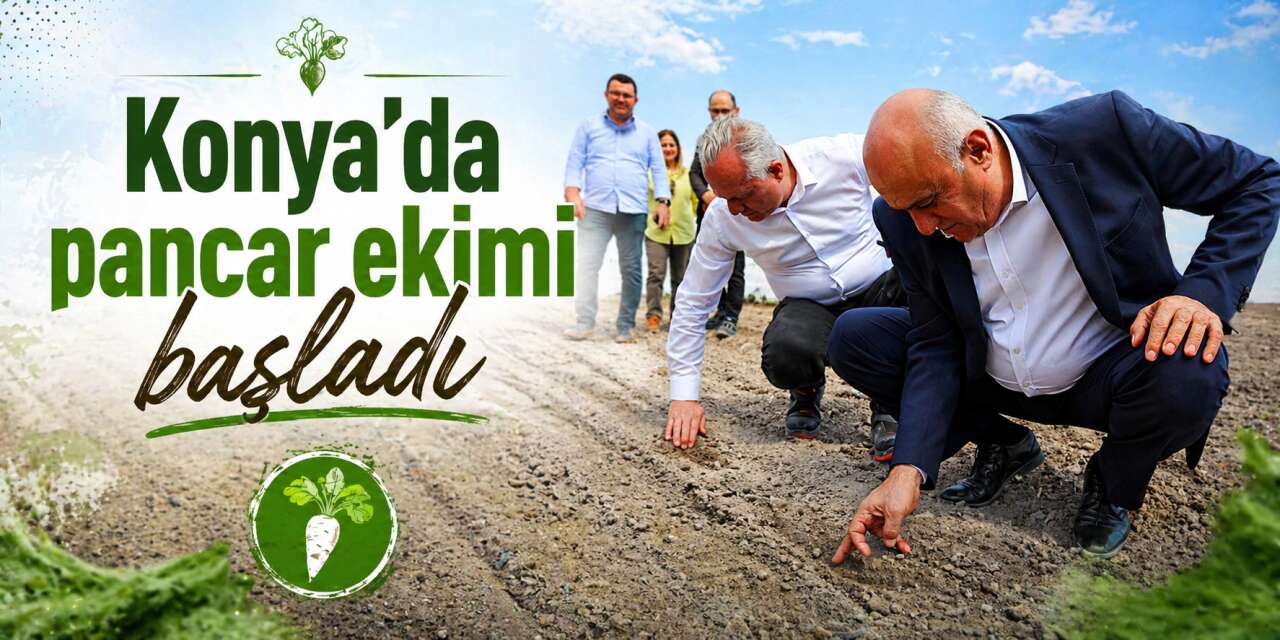 Konya’da pancar ekimi başladı