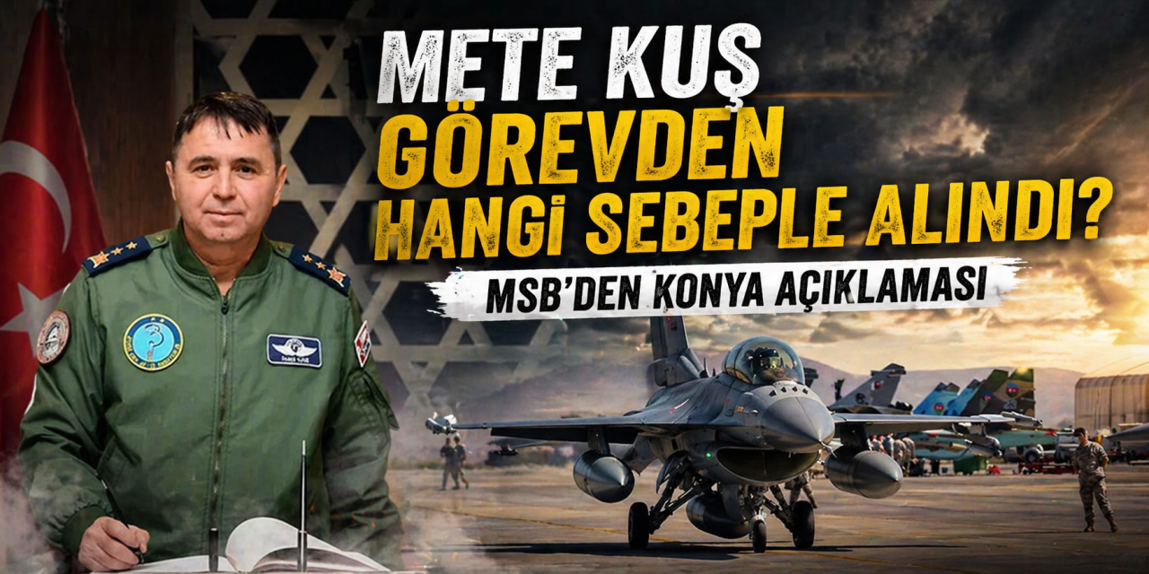 Milli Savunma Bakanlığı’ndan Konya ve Mete Kuş açıklaması