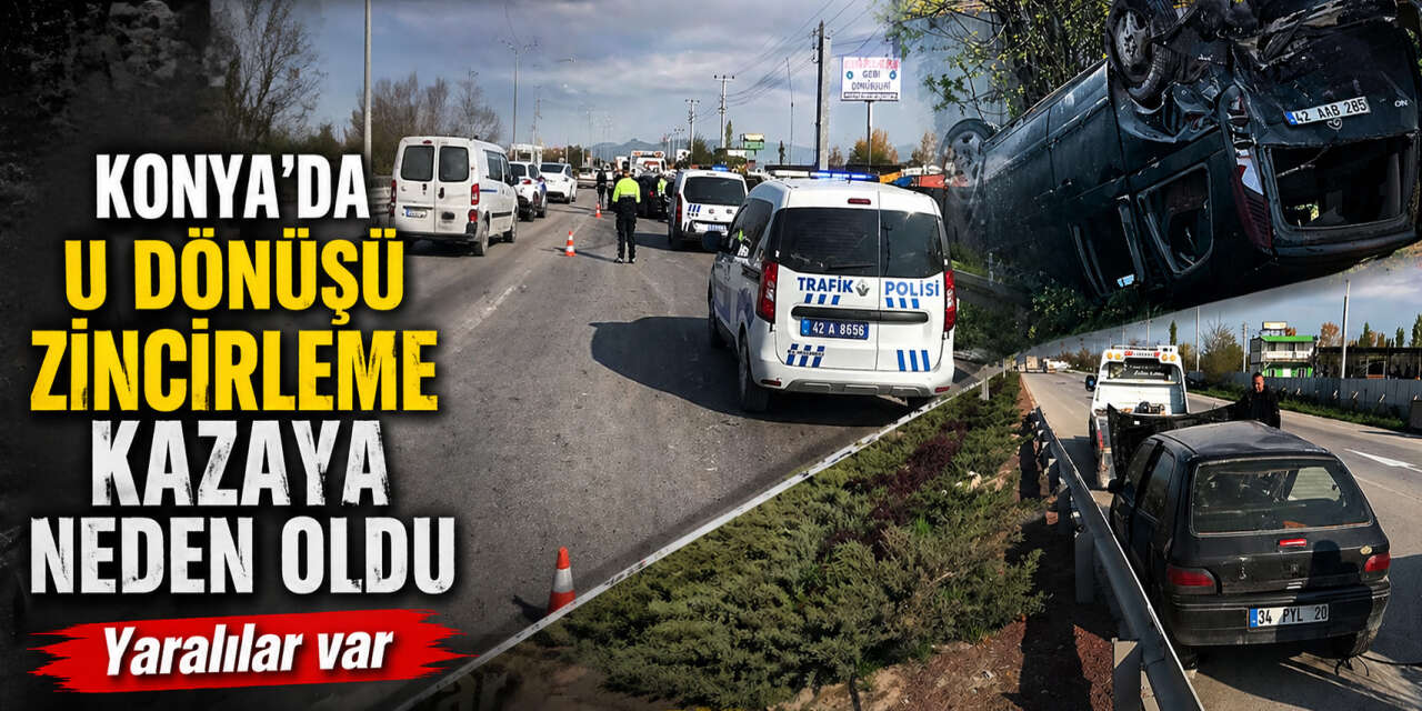 Konya zincirleme kaza! 3 aracın sürücüsü de yaralandı