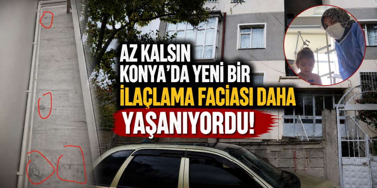Konya’da evini ilaçlatan aile zehirlendi! 2 yaşında çocuk yoğun bakıma alındı
