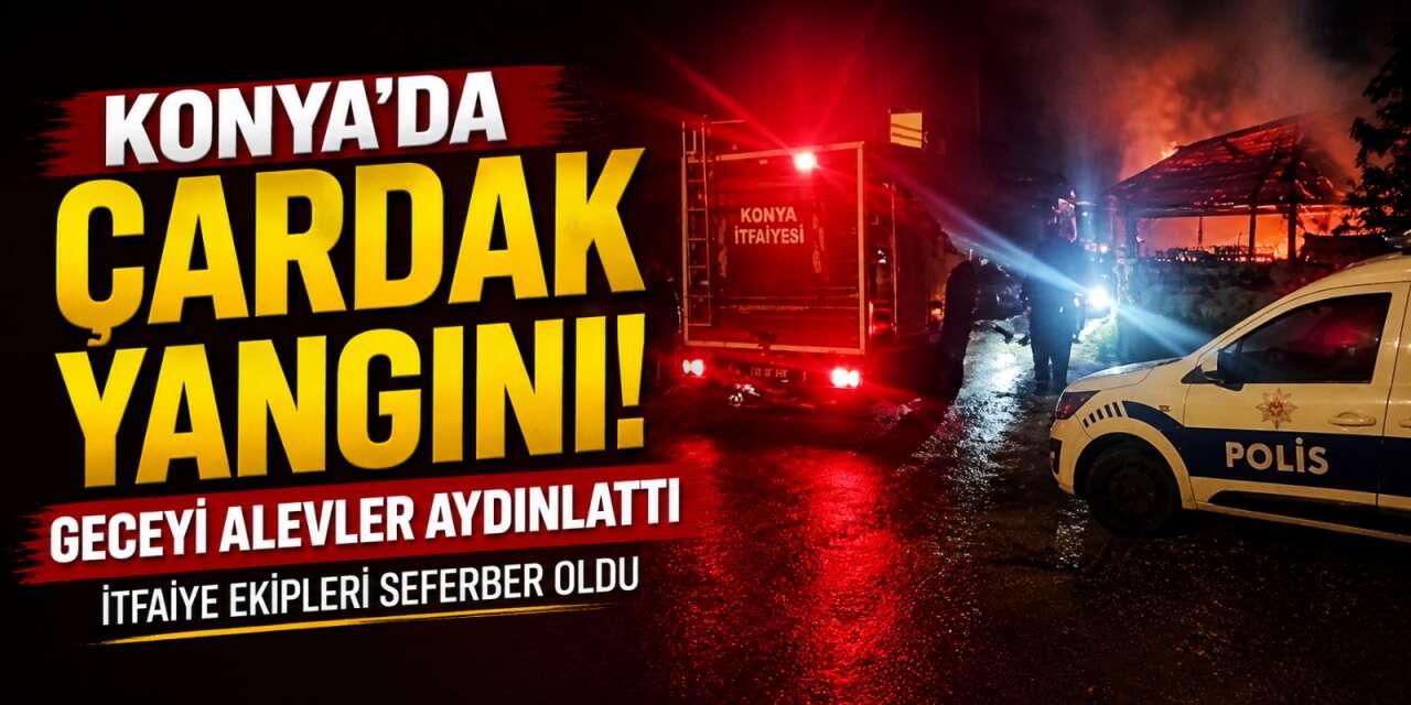 Konya’da gece yarısı çardak yangını ekipleri alarma geçirdi