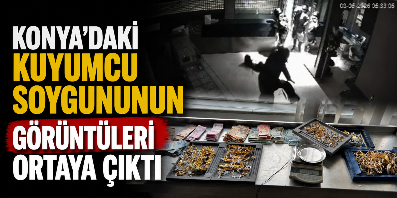 Konya’daki milyonluk kuyumcu soygunu kamerada! 2 kişi yakalandı