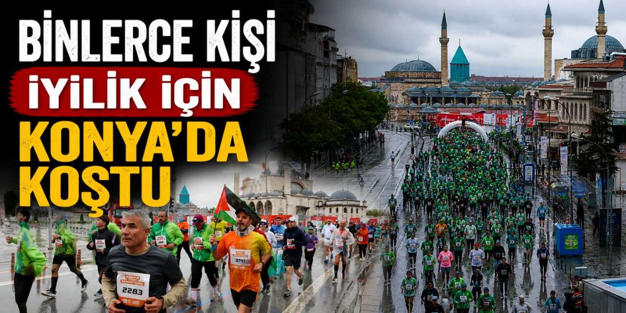 Binlerce kişi iyilik için Konya’da koştu