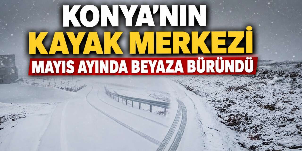 Konya’nın kayak merkezi beyaza büründü