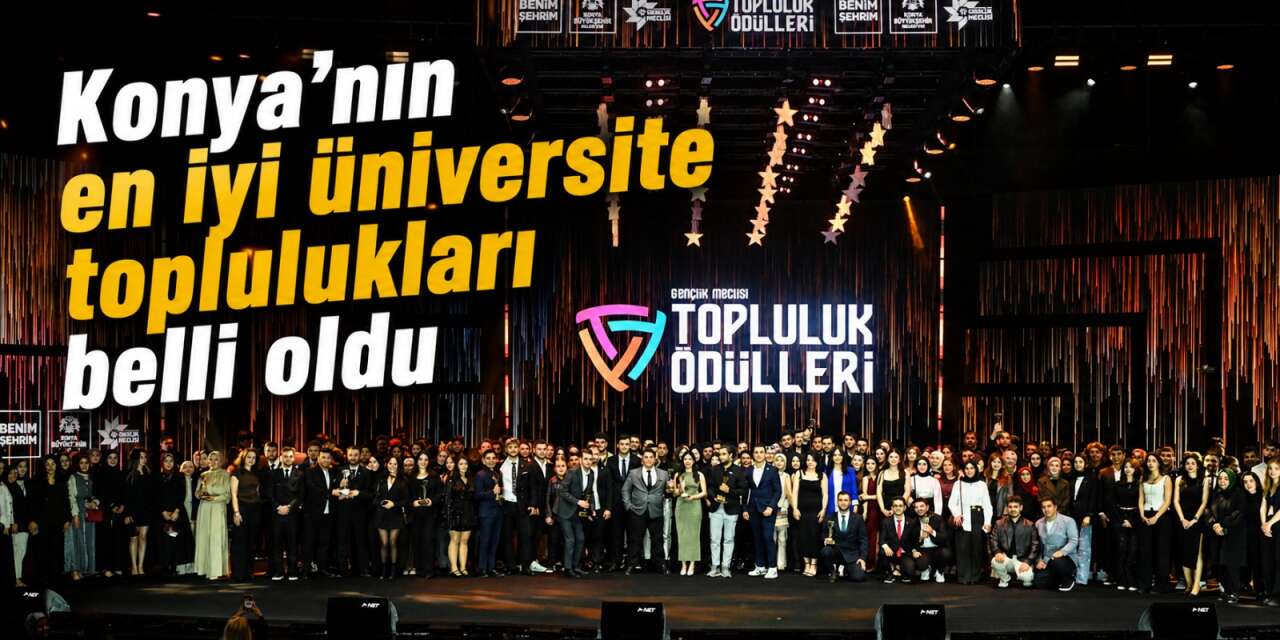 Konya’nın en iyi üniversite toplulukları belli oldu