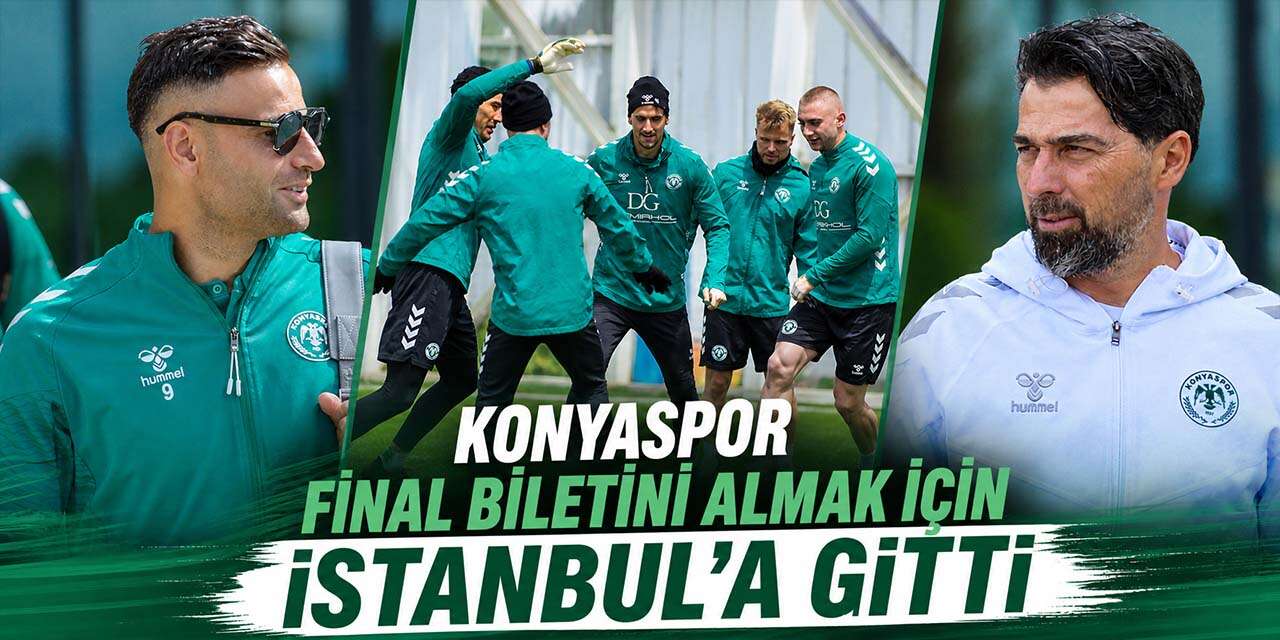 Konyaspor final bileti için hazırlıklarını tamamladı! İstanbul yolculuğu başladı