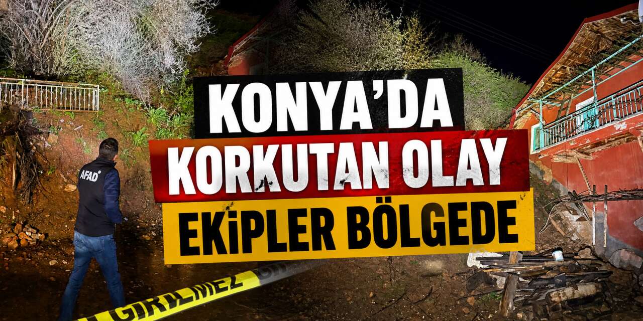 Konya'da ekipleri alarma geçiren olay! Ev ve yolun bir kısmı toprak altında kaldı