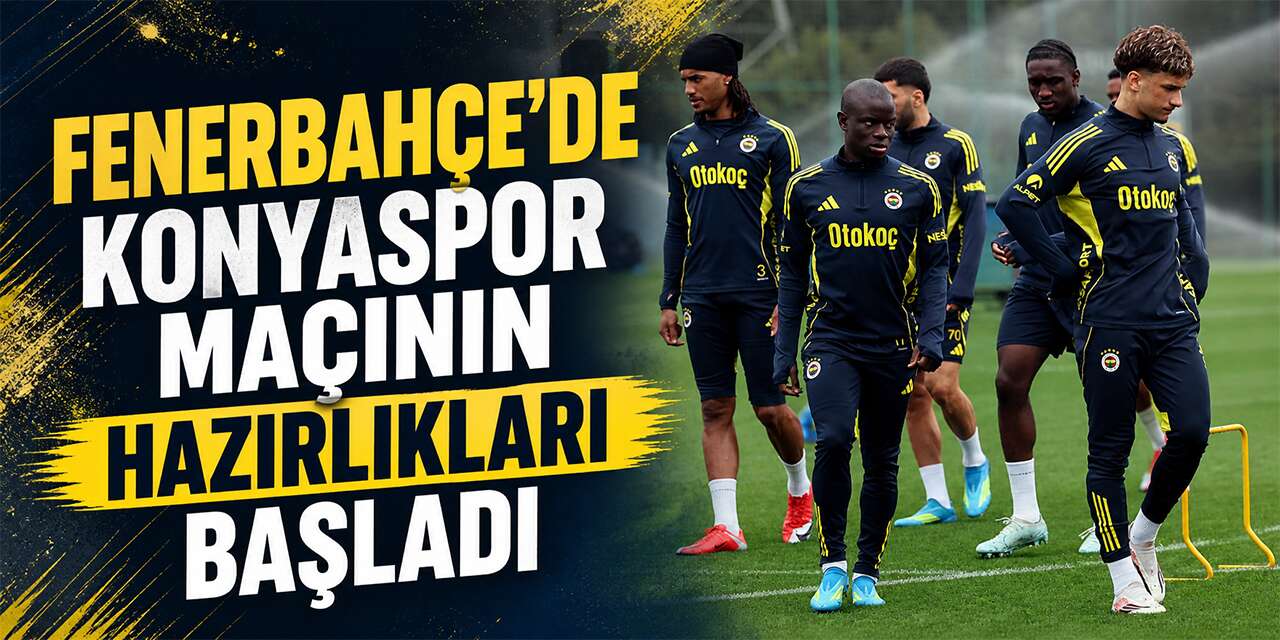 Konyaspor’a konuk olacak Fenerbahçe hazırlıklara başladı