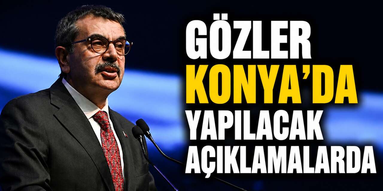 Milli Eğitim Bakanı Yusuf Tekin Konya’ya geliyor