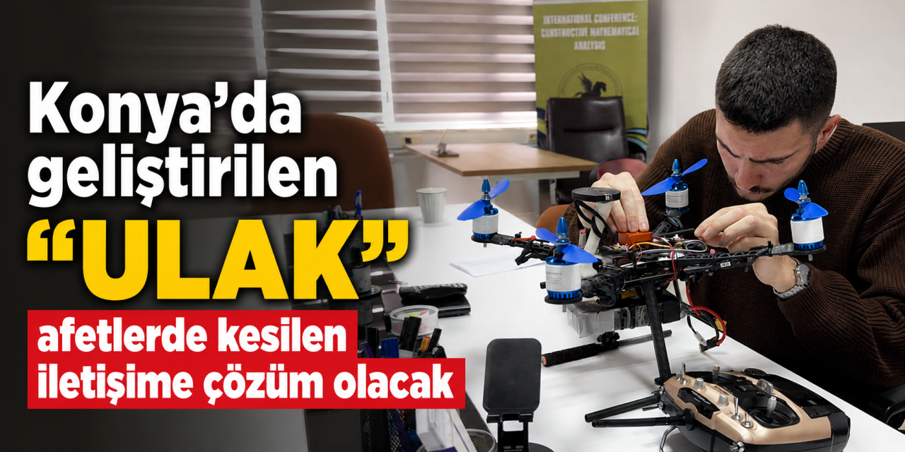 Konya’da üniversite öğrencileri geliştirdi! Afetlerde kesilen iletişime çözüm olacak