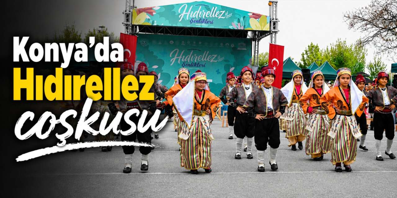 Konya'da Hıdırellez coşkusu yaşandı