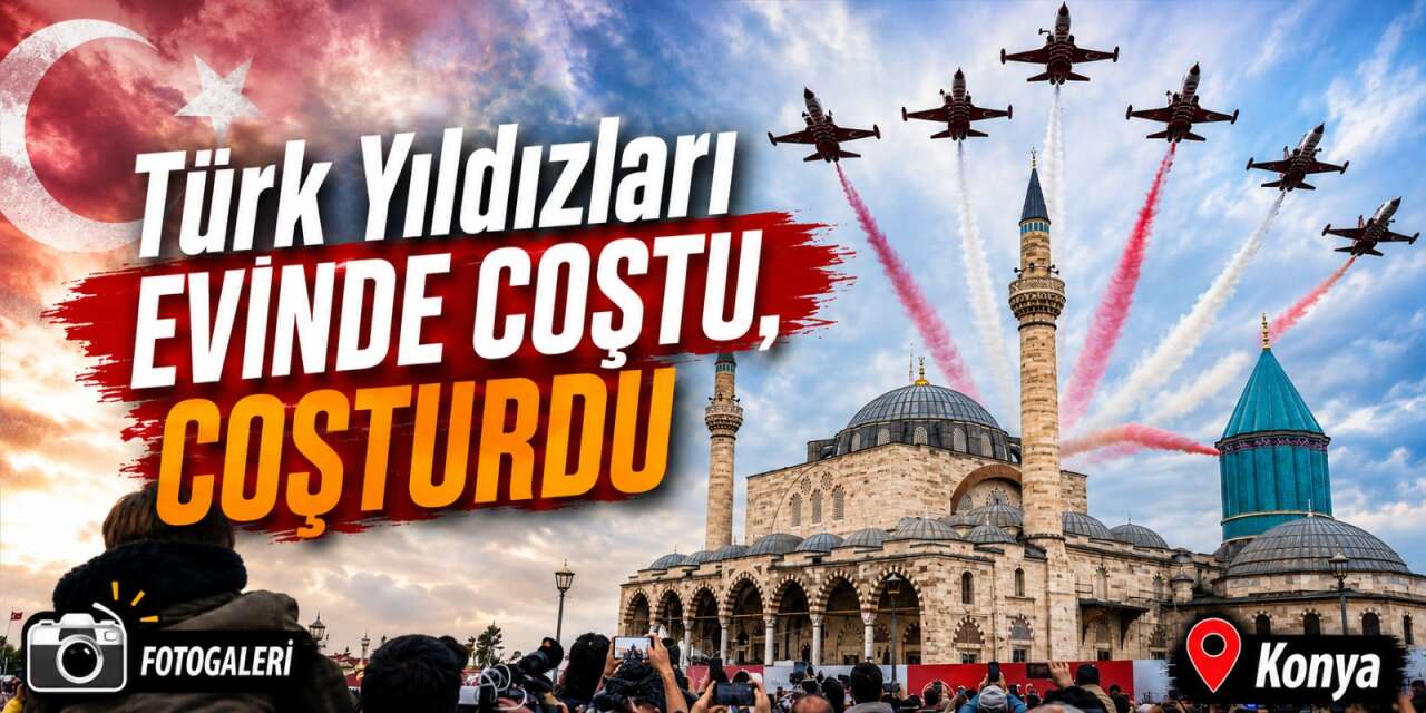 Türk Yıldızları Konya’nın kalbinde nefes kesti