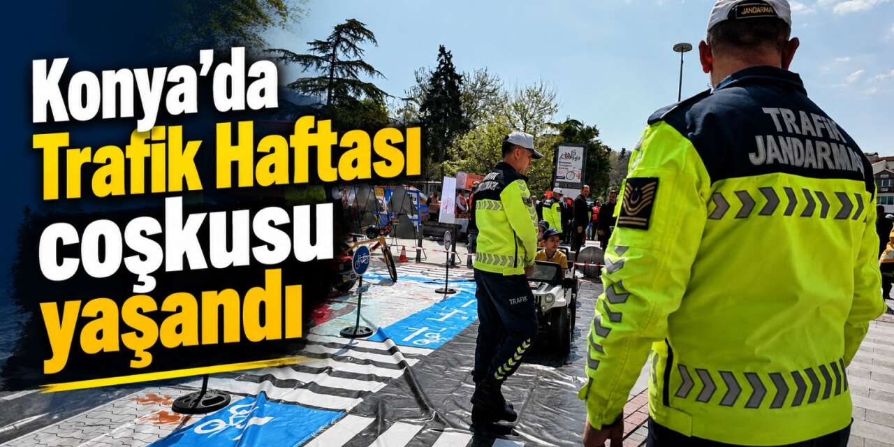 Konya’da Trafik Haftası çeşitli etkinliklerle kutlandı