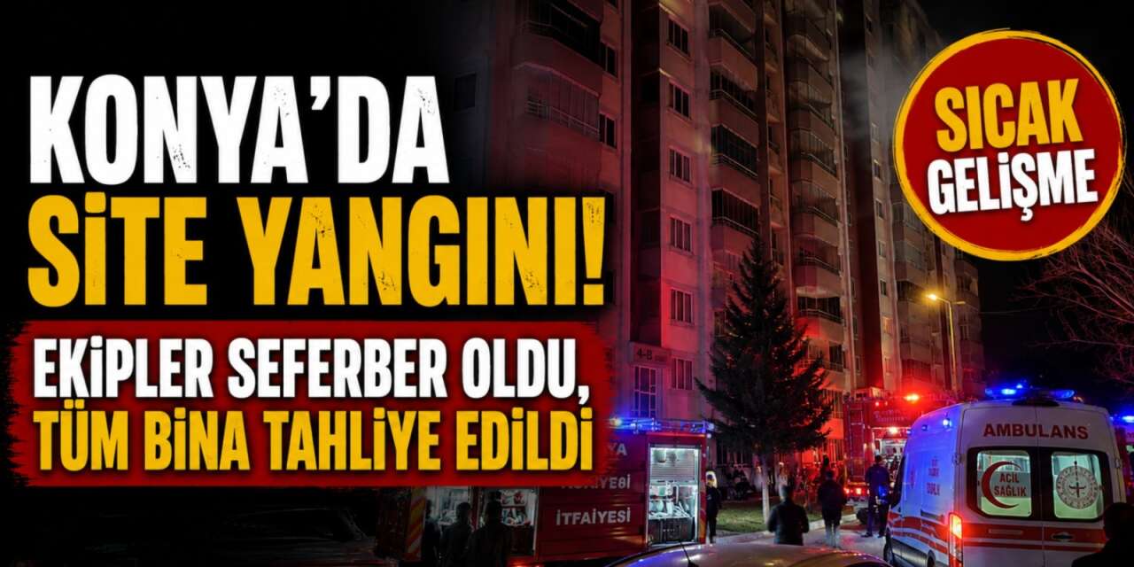 Konya’daki Flora Park Konutları’nda gece yarısı korkutan yangın