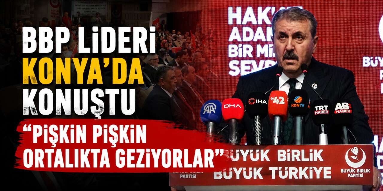 Mustafa Destici’den Konya’da dikkat çeken çıkış