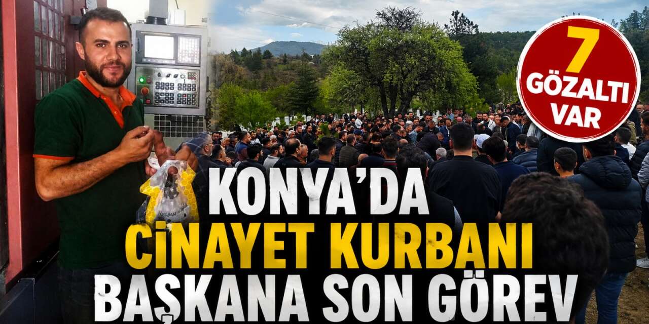 Konya’da cinayete kurban giden başkan toprağa verildi