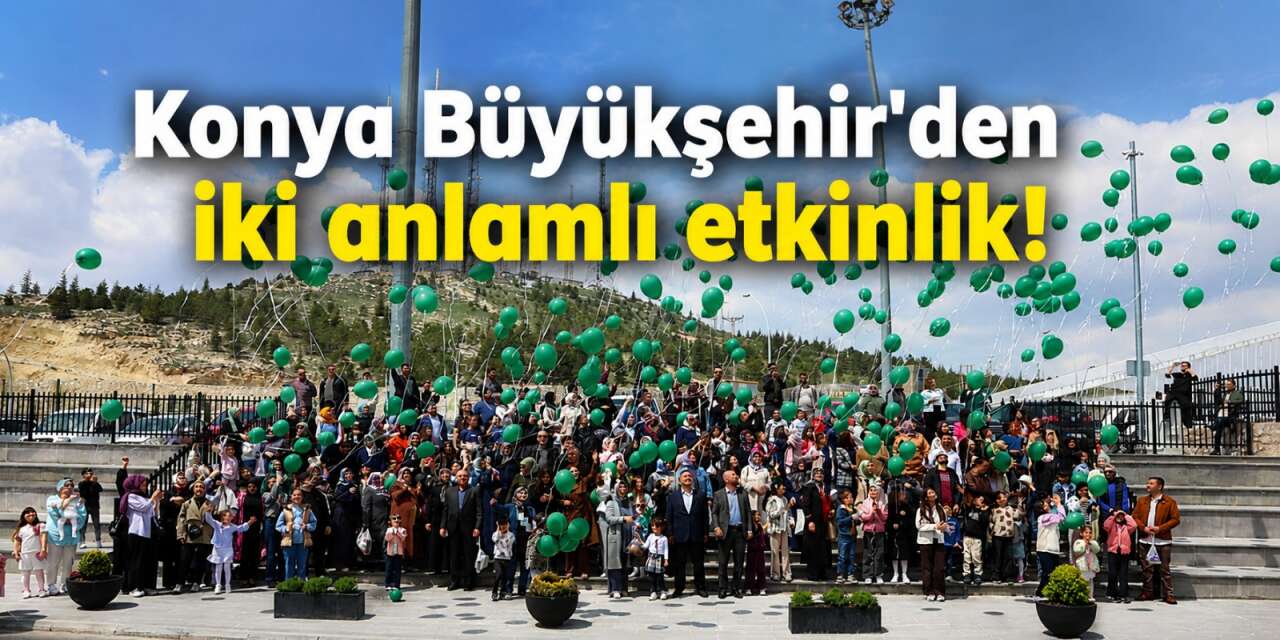 Konya Büyükşehir Belediyesi'nden iki anlamlı etkinlik birden