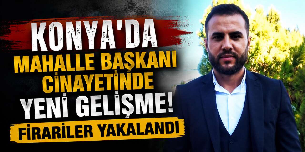 Konya’da YRP’li başkan Necati Sandal cinayetinde flaş gelişme