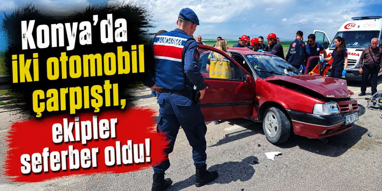 Konya’da iki otomobil çarpıştı! Çok sayıda yaralı var